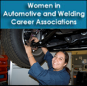 Women in Automotive and Welding Career Associations